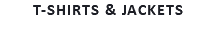 T-SHIRTS & JACKETS